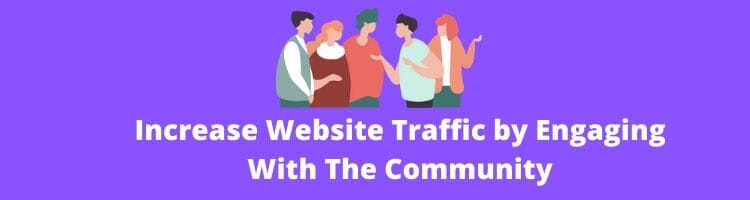 Increase Website Traffic by Engaging with the Community