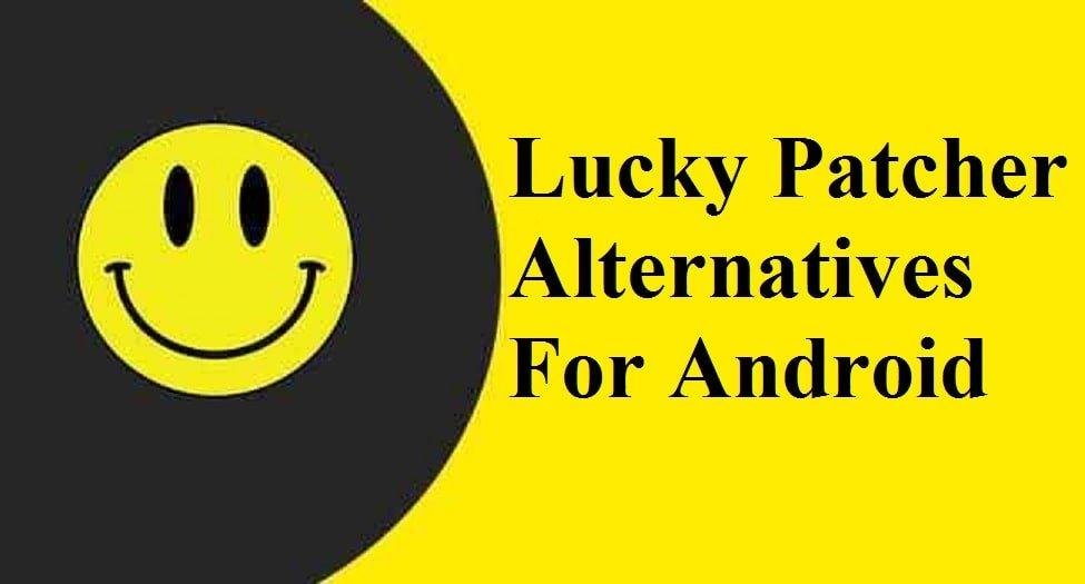 Lucky Patcher Alternatives For Android 2023- Best Apps Like Lucky Patcher