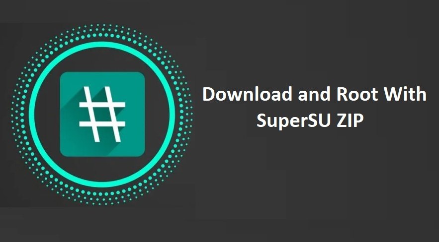 Download and Root with SuperSU ZIP